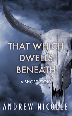 That Which Dwells Beneath - A Short Story